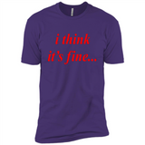 I Think It's Fine - Premium Short Sleeve T-Shirt