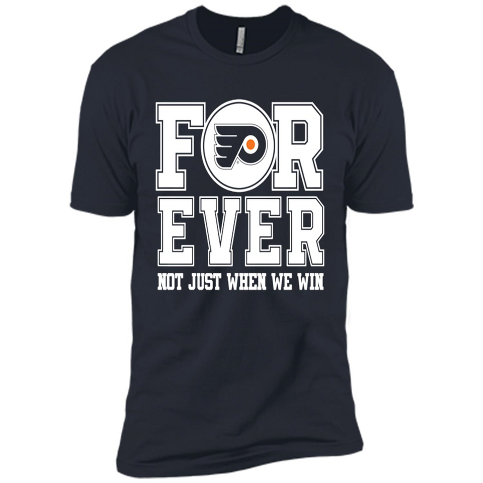 Philadelphia Flyers Forever For ever not just when we win - Premium Short Sleeve T-Shirt