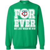 Minnesota Twins Forever For ever not just when we win - Sweatshirt