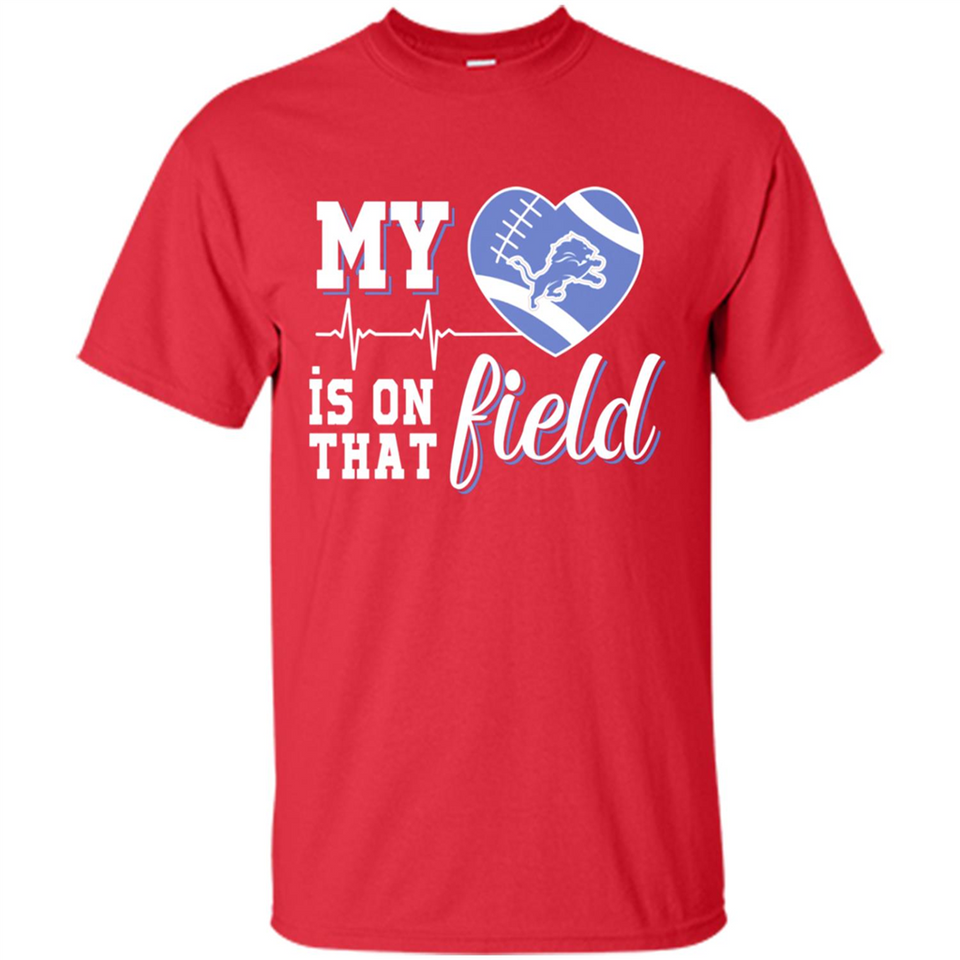 Detroit Lions Football My Heart is on that Field - Shirt