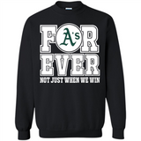 Oakland Athletics Forever For ever not just when we win - Sweatshirt
