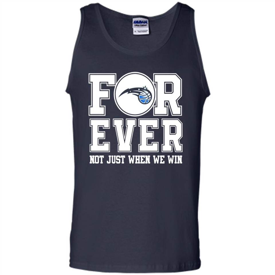 Orlando Magic Forever For ever not just when we win - Tank Top