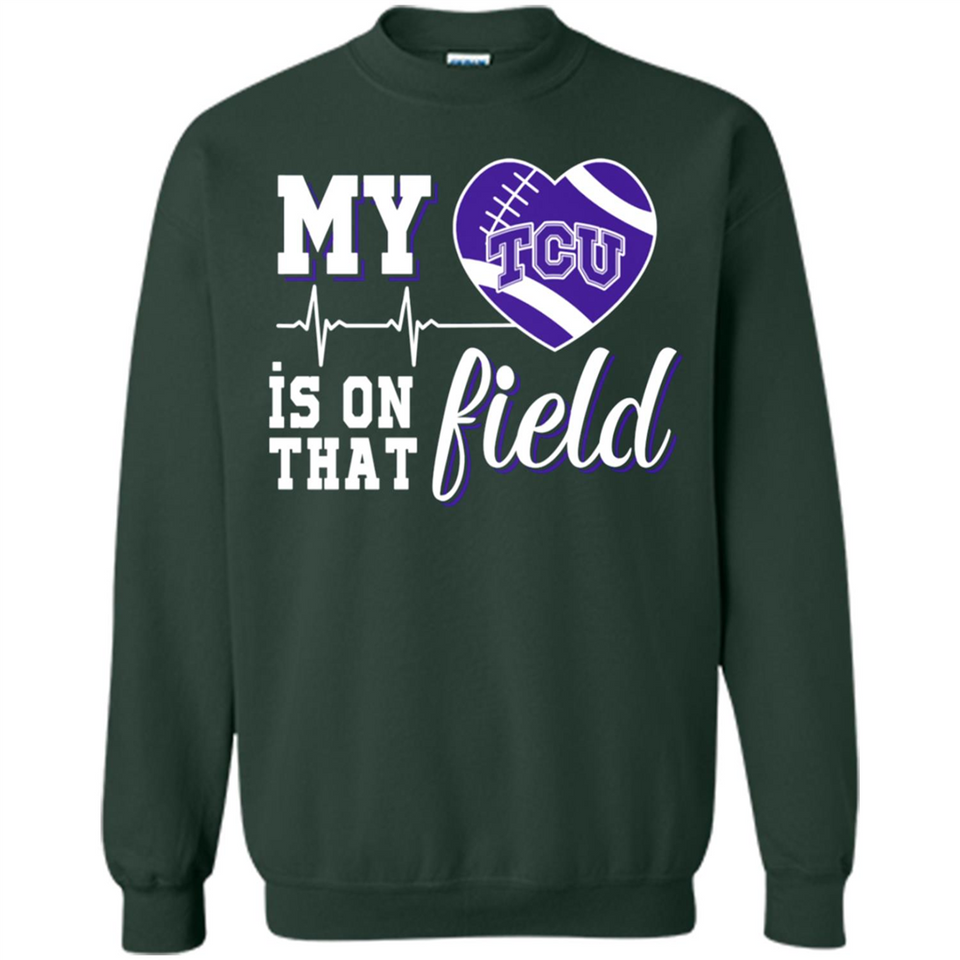 TCU Horned Frogs Football My Heart is on that Field - Sweatshirt