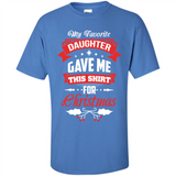 My Favorite Daughter Gave Me This Shirt For Christmas Gift - Shirt