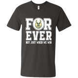 Milwaukee Bucks Forever For ever not just when we win - Men's V-Neck