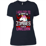 I Would Push You In Front Of Zombies To Save My Unicorn