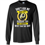 Don't Ask Me Why I'm A Washington Redskins Fan Ask Yourself