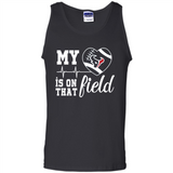 Houston Texans Football My Heart is on that Field - Tank Top