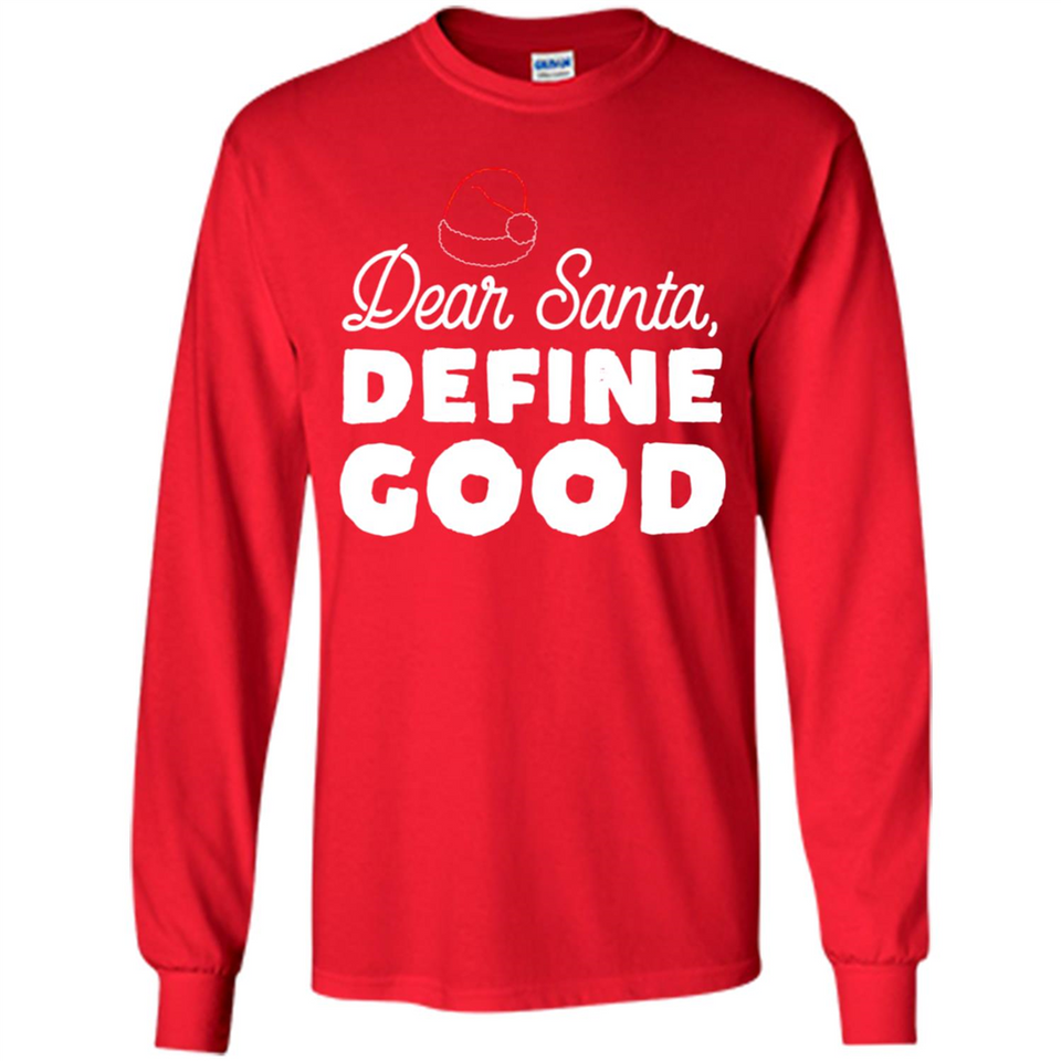 Dear Santa Define Good Christmas - Long Sleeve T-Shirt