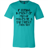 If cussing In front of my kids makes me a bad Parent then shit - Canvas Unisex T-Shirt