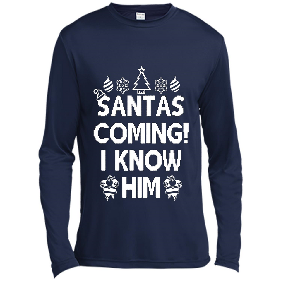 Santa's Coming I Know Him Shirt Santa Ugly Christmas T-Shirt Funny Santa Christmas