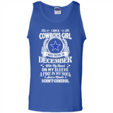 I Am A Cowboys Girl I Was Born In December With My Heart On My Sleeve A Fire In My Soul And A Mouth I Can’t Control - Tank Top