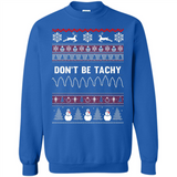 Don't Be Tachy Crewneck