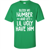 Block His Number and Let Lil Ugly have Him - Shirt