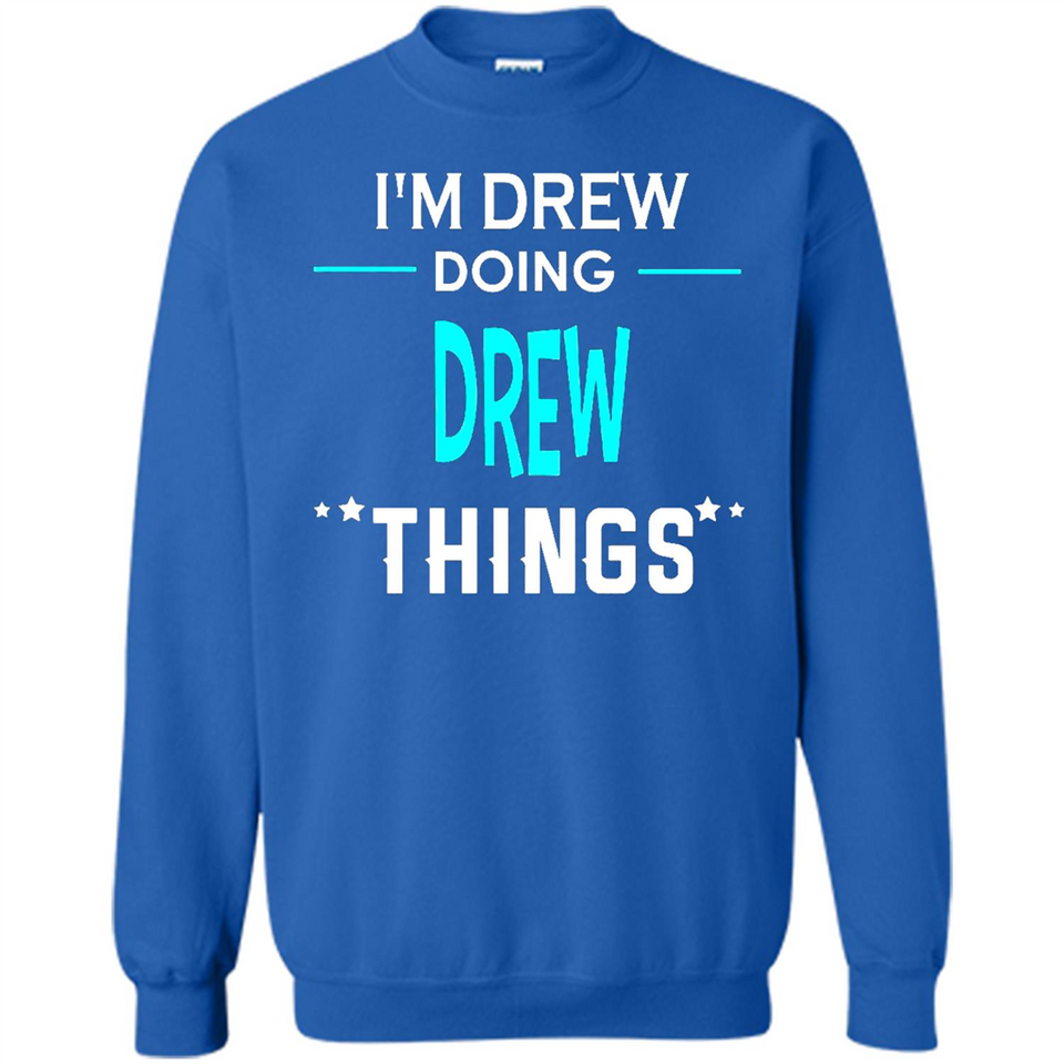 I'm Drew Doing Drew Things Funny First Name - Sweatshirt
