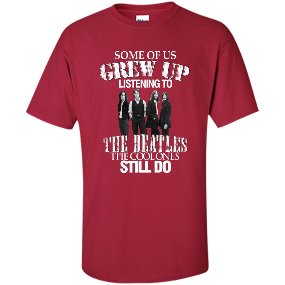 Some of us grew up listening to the beatles