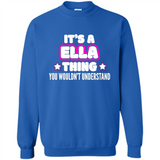 It's A Ella Thing You Wouldn't Understand - Sweatshirt