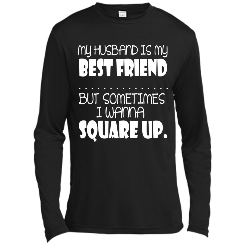 My Husband Is My Best Friend But Sometimes I Wanna Square Up - Canvas Long Sleeve T-Shirt