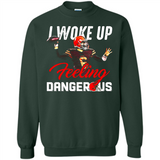 I woke up feeling dangerous - Sweatshirt