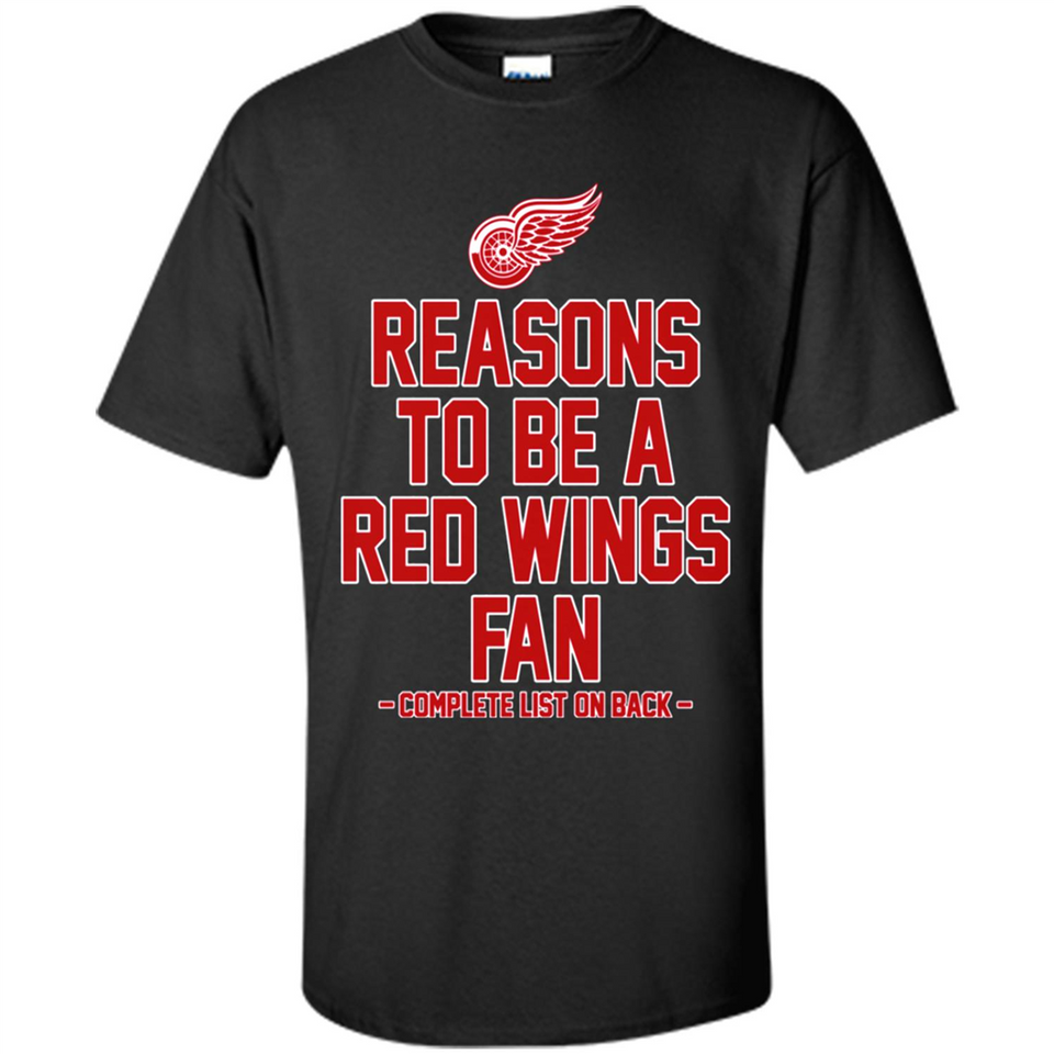 Reasons to be a Detroit Red Wings Fan Complete List on Back - Shirt