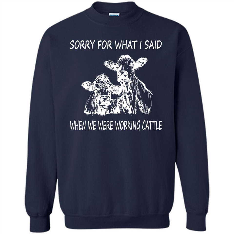 Sorry For What I Said When We Were Working Cattle