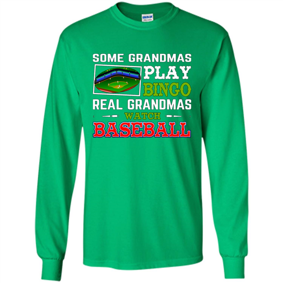 Some Grandmas Play Bingo Real Grandmas Watch Baseball