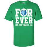 Memphis Grizzlies Forever For ever not just when we win - Shirt