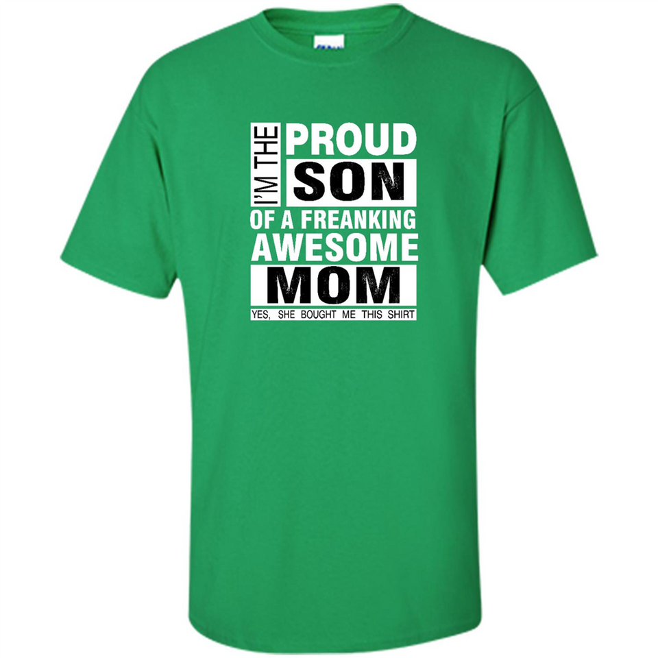 PROUD SON OF A FREAKING AWESOME MOM