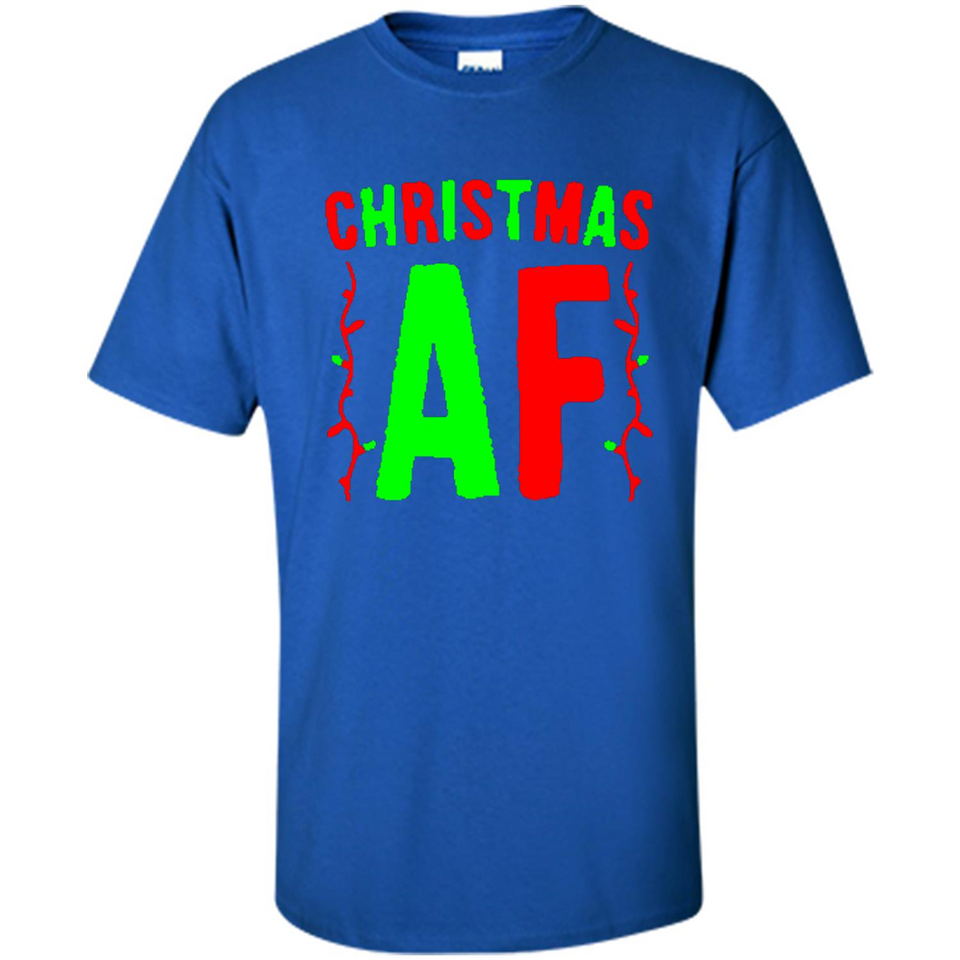 Christmas Ugly Sweater Christmas AF - Shirt