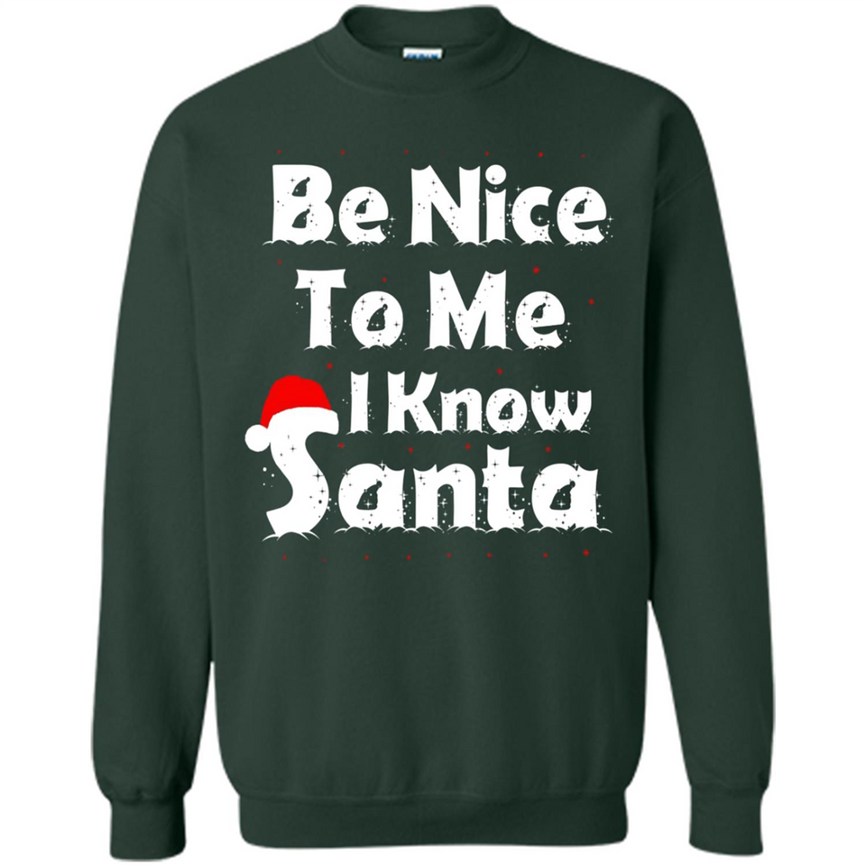 Be Nice To Me, I Know Santa Christmas - Sweatshirt