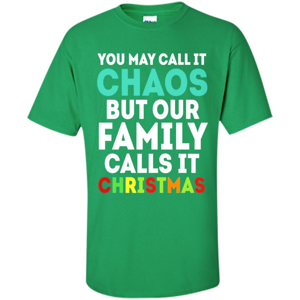 Chaos Family Calls It Christmas - Shirt