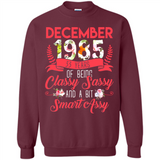 December 1985 33 Years Of Being Classy Sassy - Sweatshirt