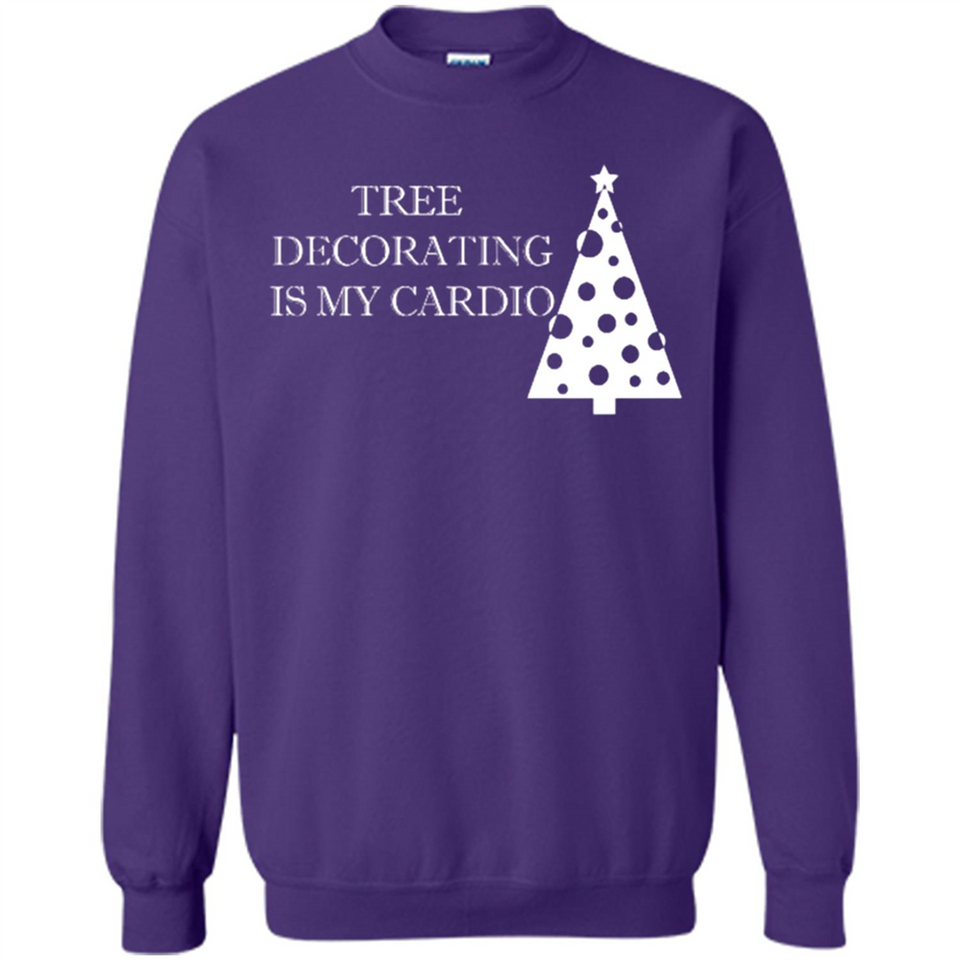 Tree Decorating Is My Cardio Funny Christmas Holiday