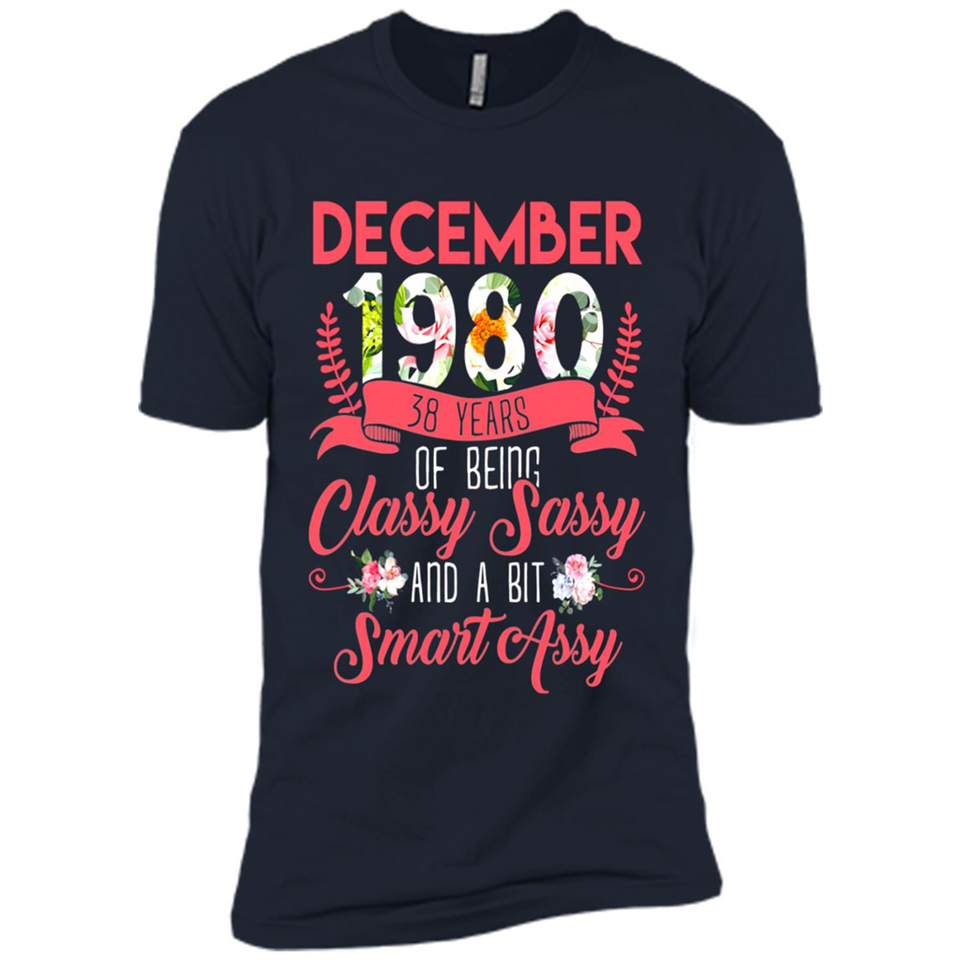 December 1980 38 Years Of Being Classy Sassy - Premium Short Sleeve T-Shirt