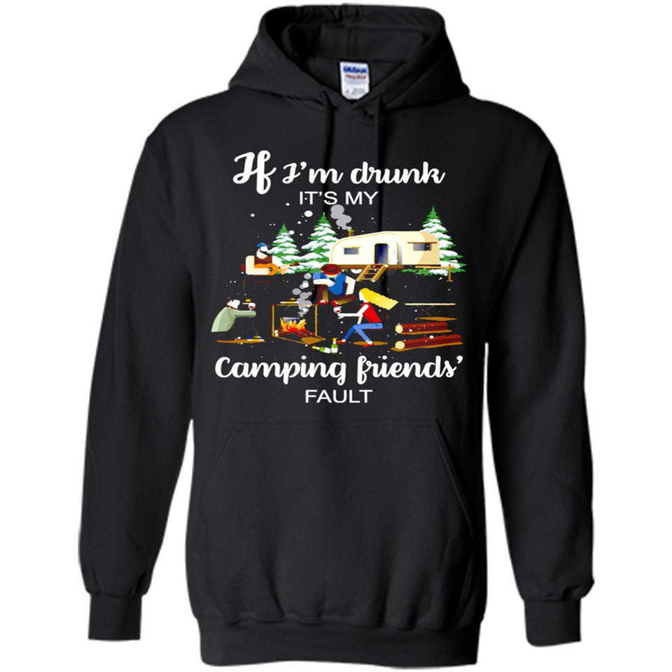 If I'm drunk It's my camping friends fault