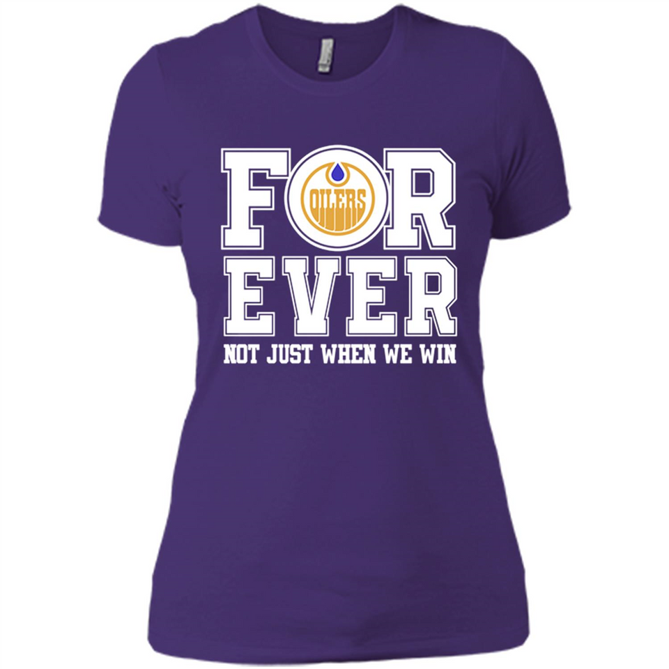 Edmonton Oilers Forever For ever not just when we win - Ladies' Boyfriend T-Shirt