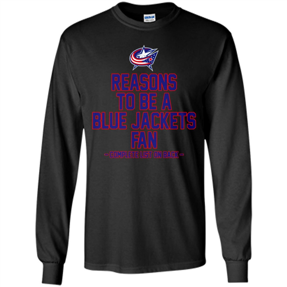 Reasons to be a Columbus Blue Jackets Fan Complete List on Back - Long Sleeve T-Shirt