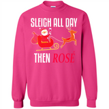 Sleigh All Day Then Rose Christmas Wine Gift - Sweatshirt