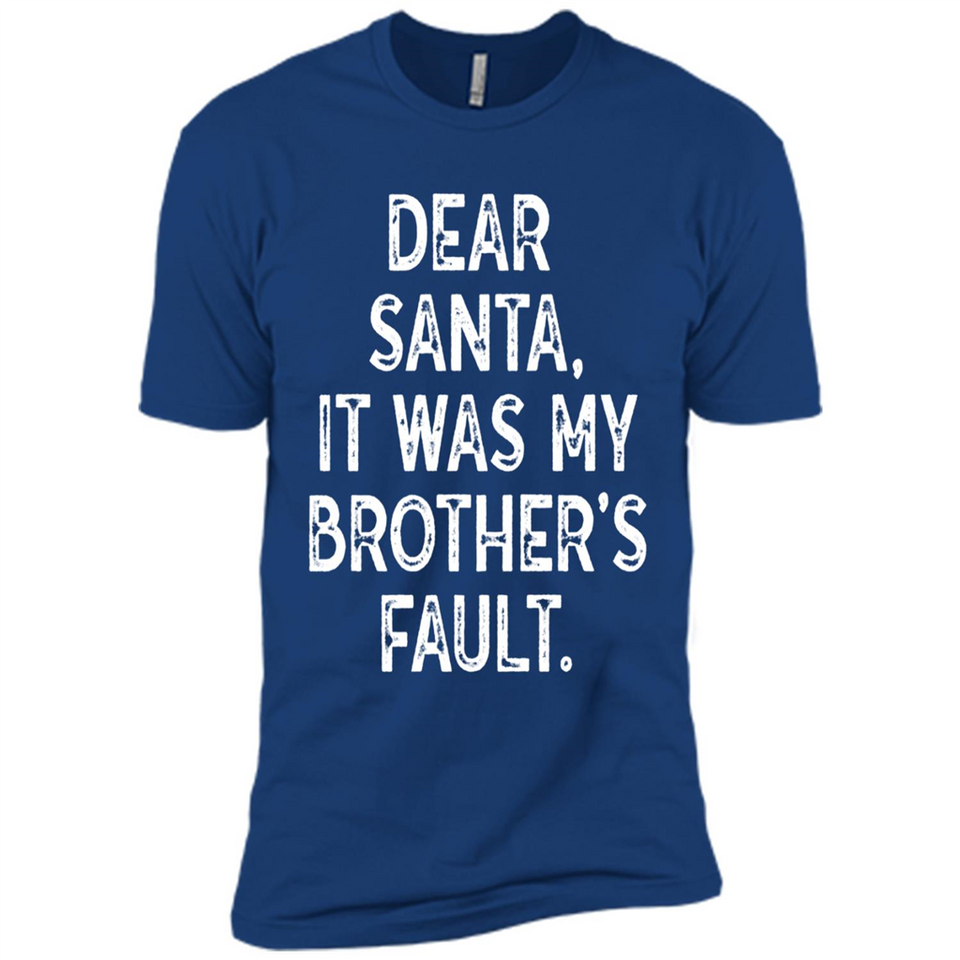 Christmas Shirt - Dear Santa It Was My Brother's Fault - Premium Short Sleeve T-Shirt