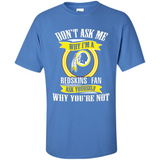 Don't Ask Me Why I'm A Washington Redskins Fan Ask Yourself