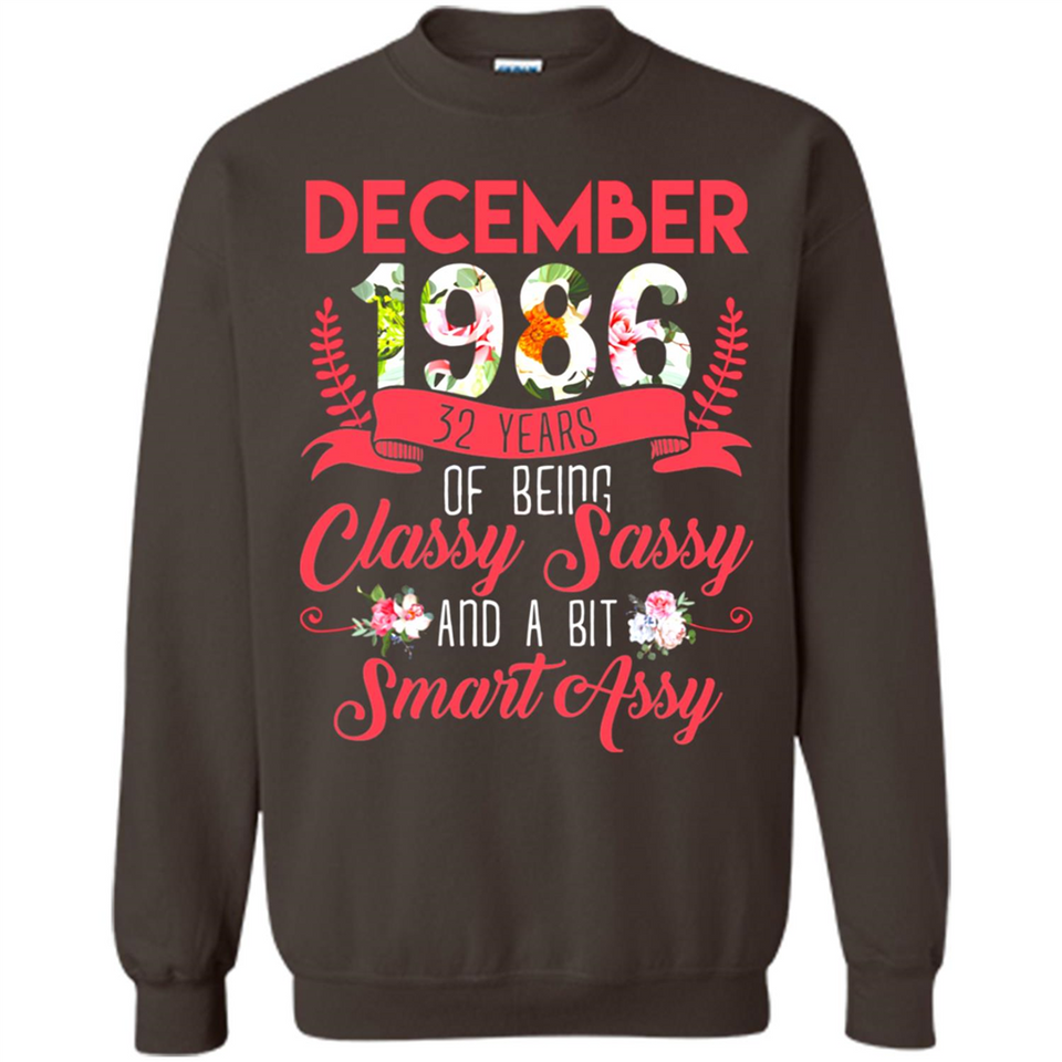 December 1986 32 Years Of Being Classy Sassy - Sweatshirt
