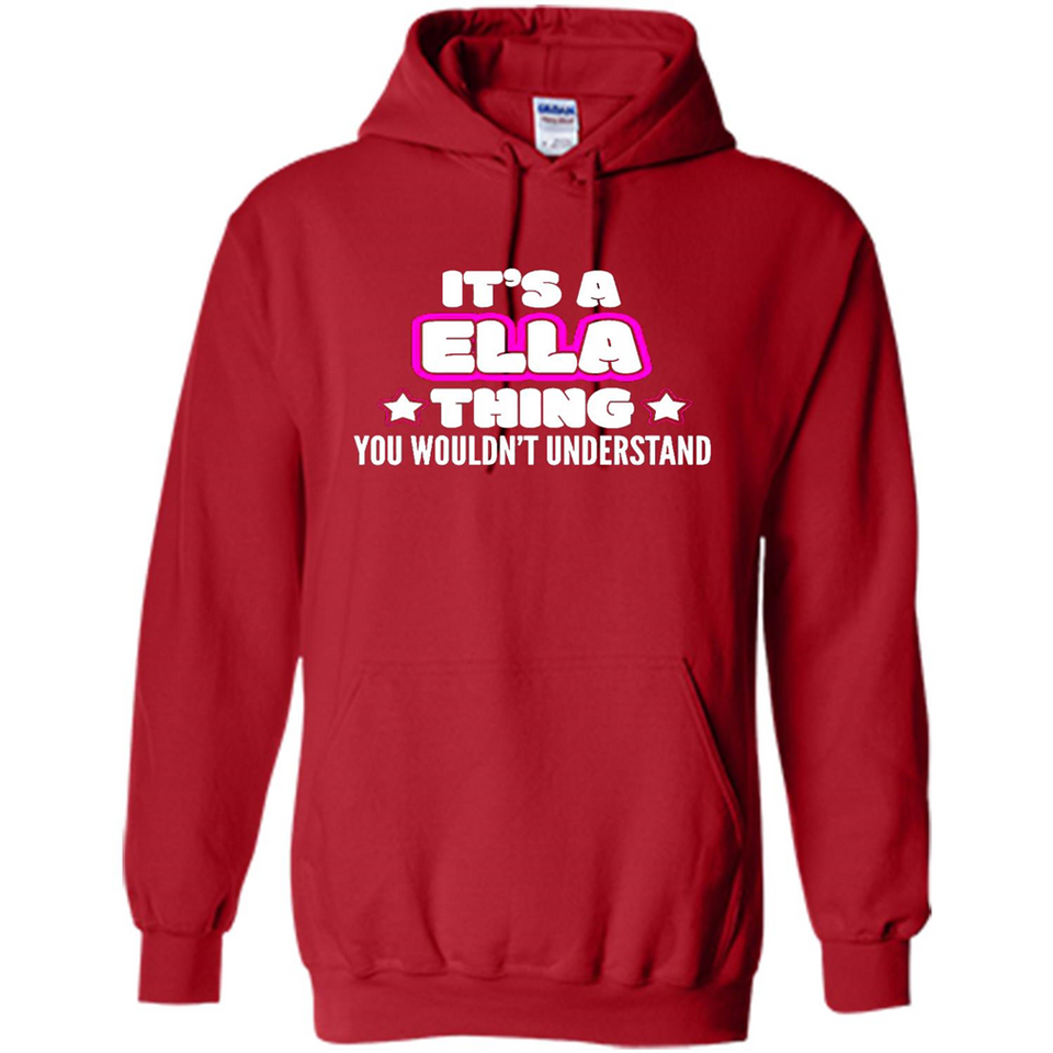 It's A Ella Thing You Wouldn't Understand - Hoodie