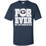 Georgia Bulldogs Forever For ever not just when we win - Shirt