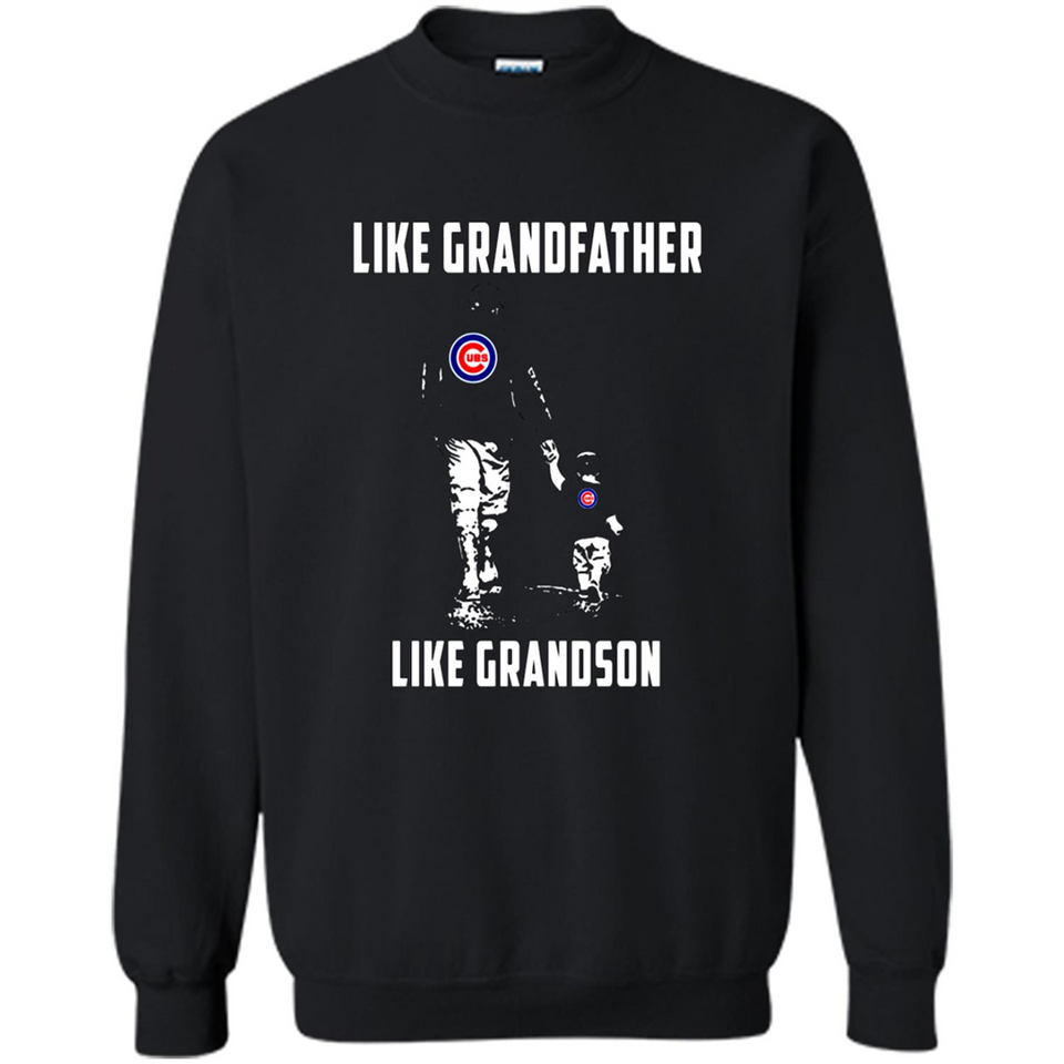 Chicago Cubs GrandFather Like GrandSon - Sweatshirt