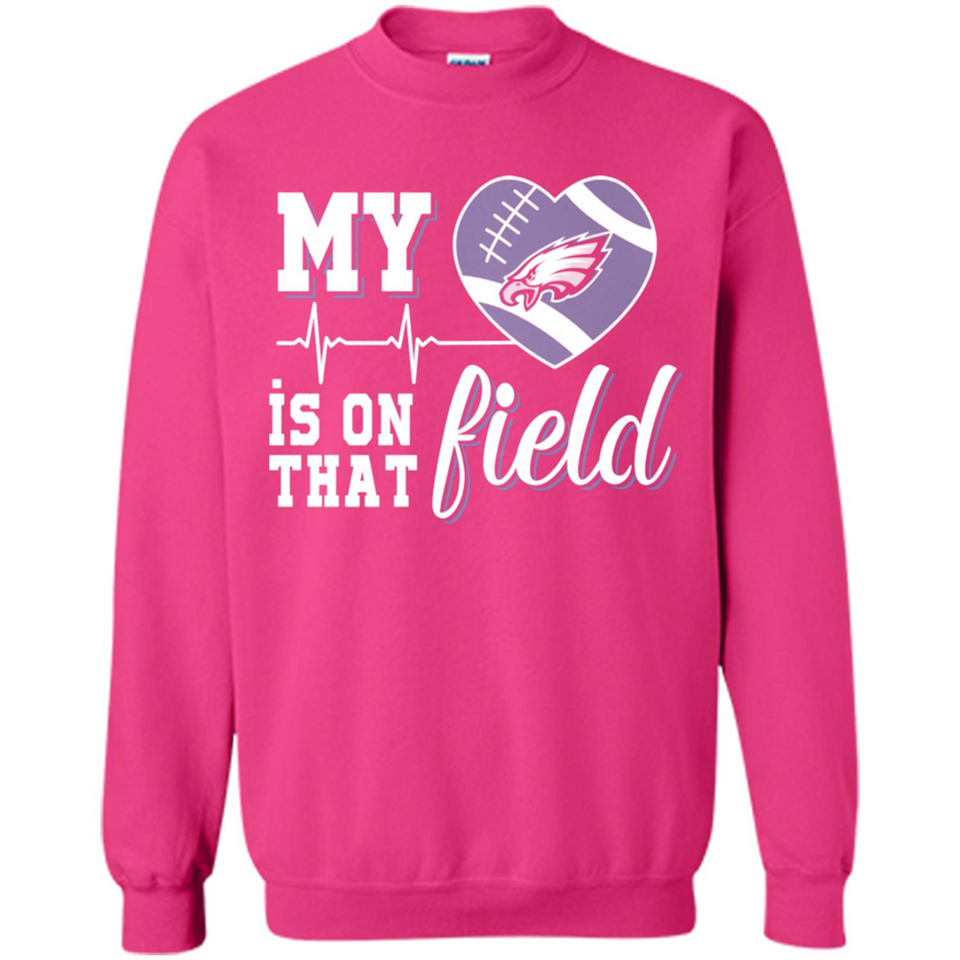 Philadelphia Eagles Football My Heart is on that Field - Sweatshirt