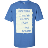 Dear Santa It Was My Cousin's Fault! Christmas - Shirt