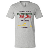 All I Want To Do Is Bake Christmas Cookies Drink Coffee And Watch The Hallmark Channel - Canvas Unisex V-Neck