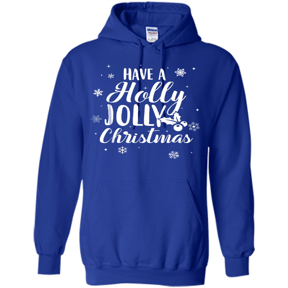 Have A Holly Jolly Christmas - Hoodie