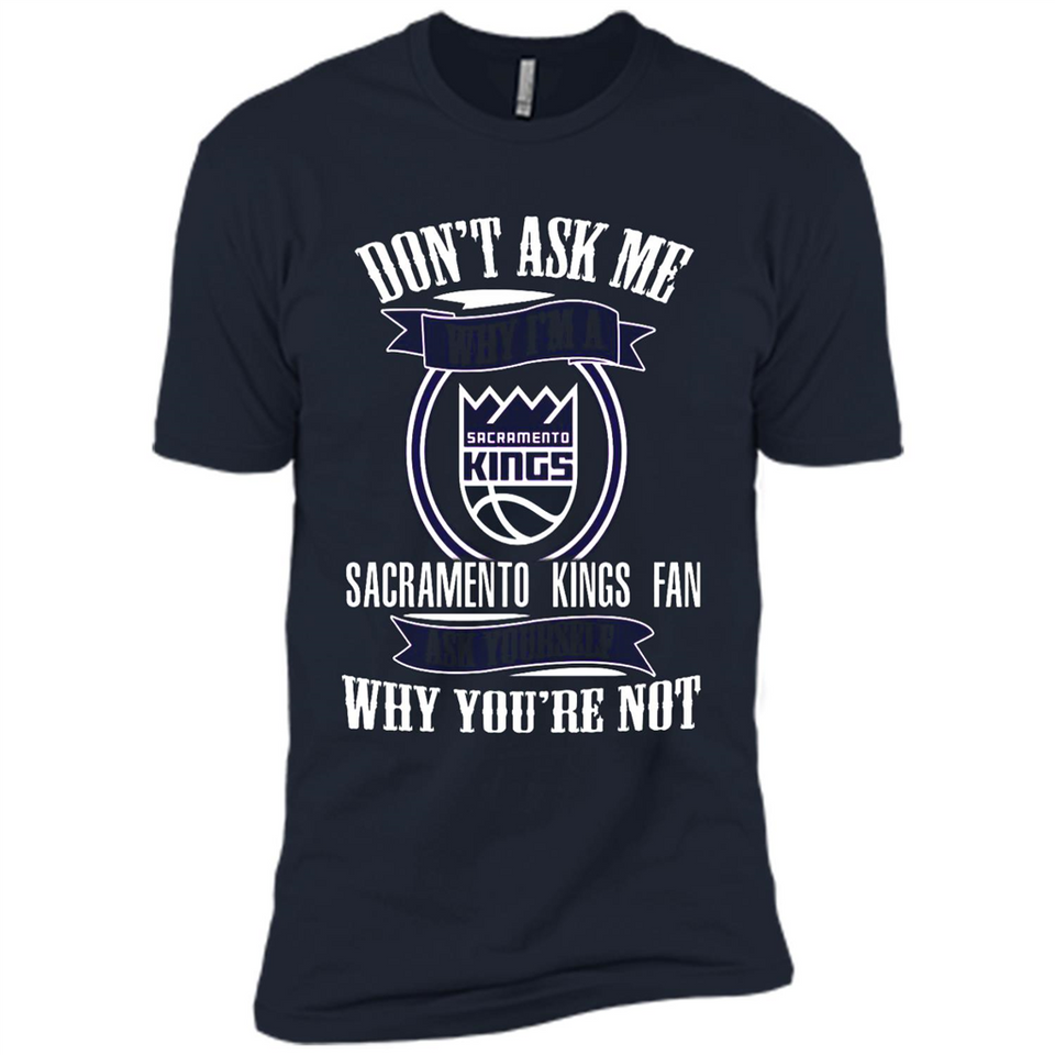 Don't Ask Me Why I'm A Sacramento Kings Fan Ask Yourself