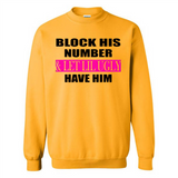 Block his number & let lil ugly have him - Sweatshirt